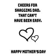 Cheers For Shagging Dad, That Can't Have Been Easy Mother's Day Card