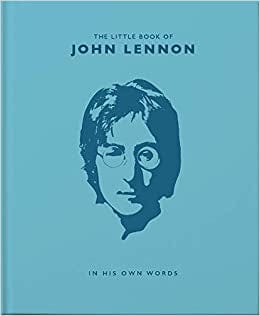 The Little Guide to John Lennon: Lennon's Life Less Ordinary
