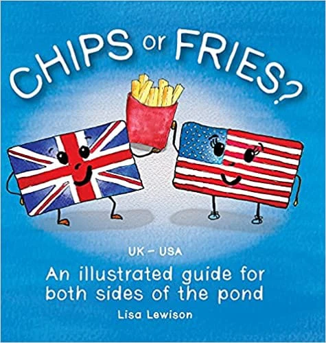 Lewison, Lisa - Chips or Fries? An Illustrated Guide for Both Sides of the Pond (Paperback)