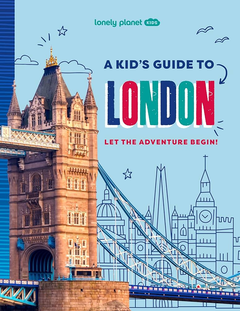 Lonely Planet: A Kid’s Guide to London