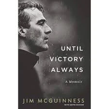 McGuinness, Jim - Until Victory Always : A Memoir