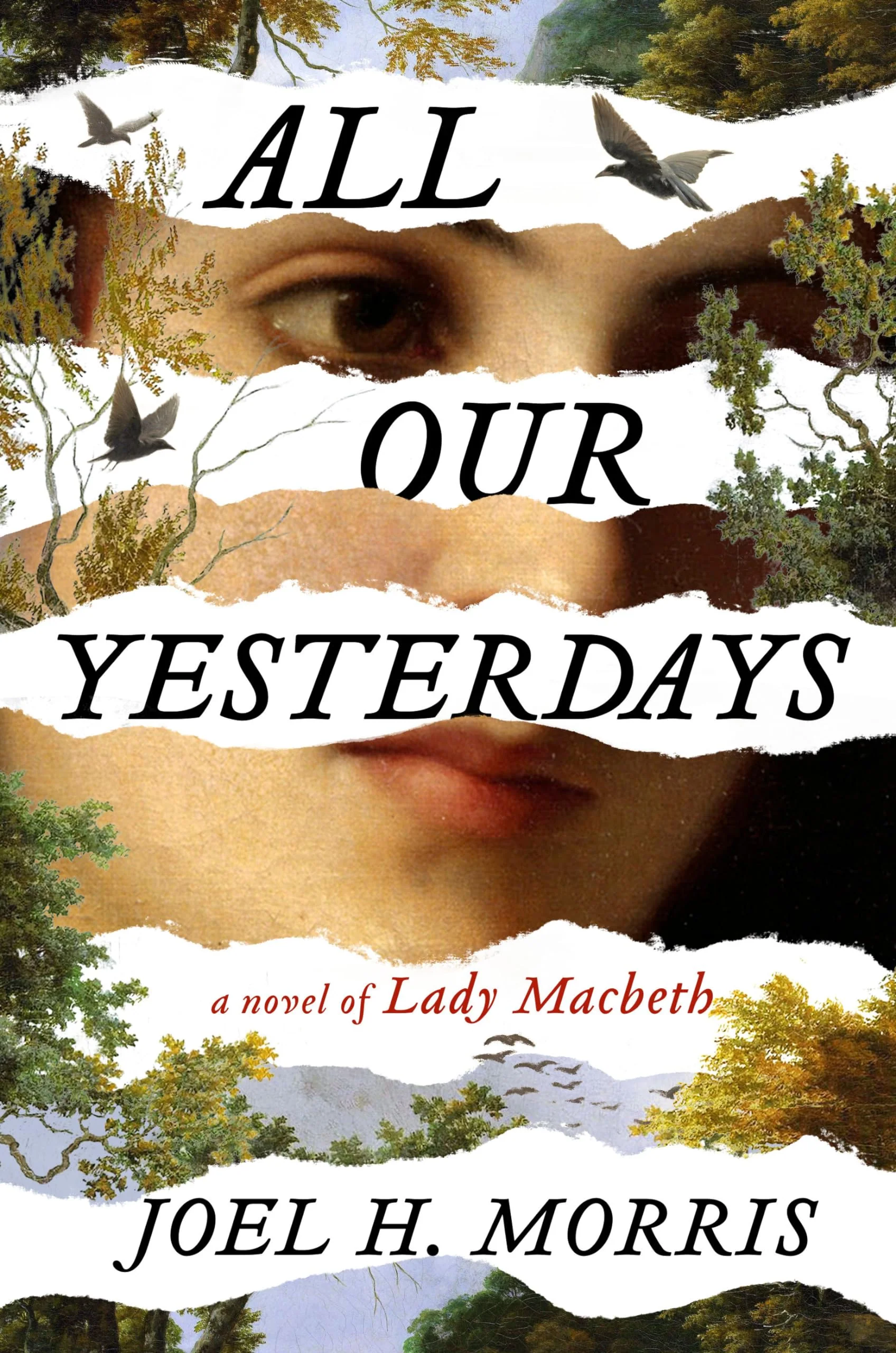 Morris, Joel H. - All Our Yesterdays: A Novel of Lady Macbeth