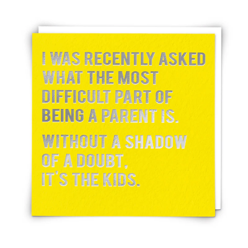 Parent's Most Difficult Part Kids Card