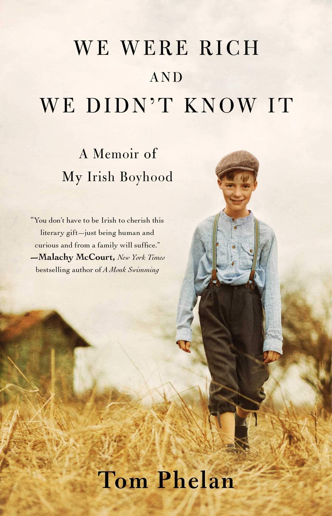Phelan, Tom - We Were Rich and We Didn't Know It: A Memoir of My Irish Boyhood