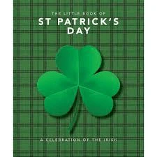 The Little Book of St. Patrick's Day: A Celebration of the Irish