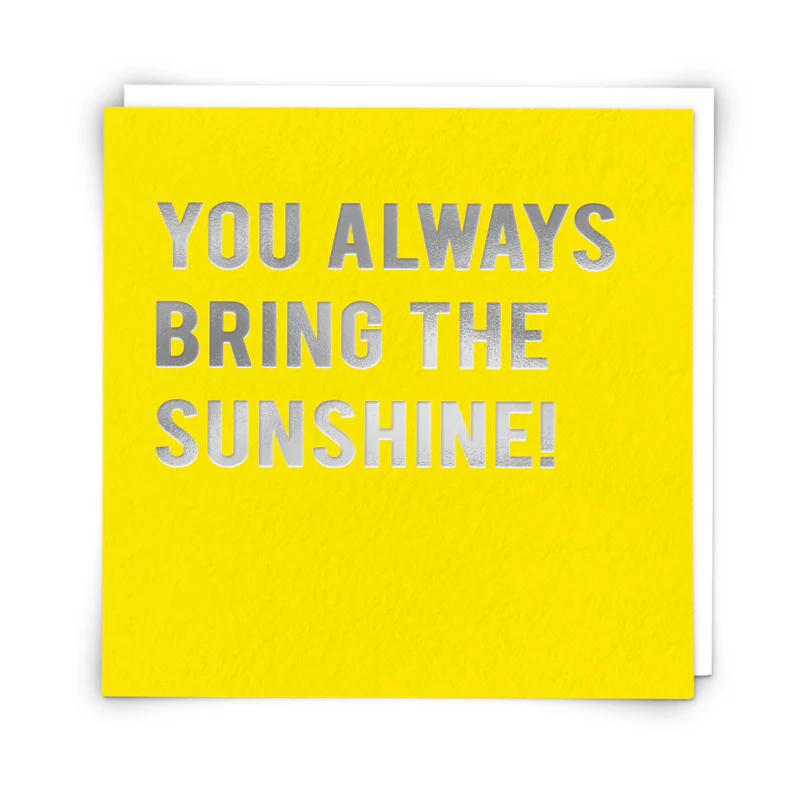 You Always Bring the Sunshine Card